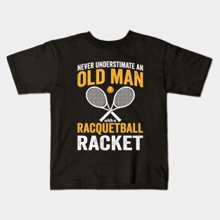 Never Underestimate An Old Man With a Racquetball Racket Kids T-Shirt